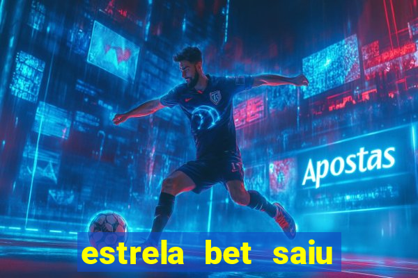 estrela bet saiu do ar